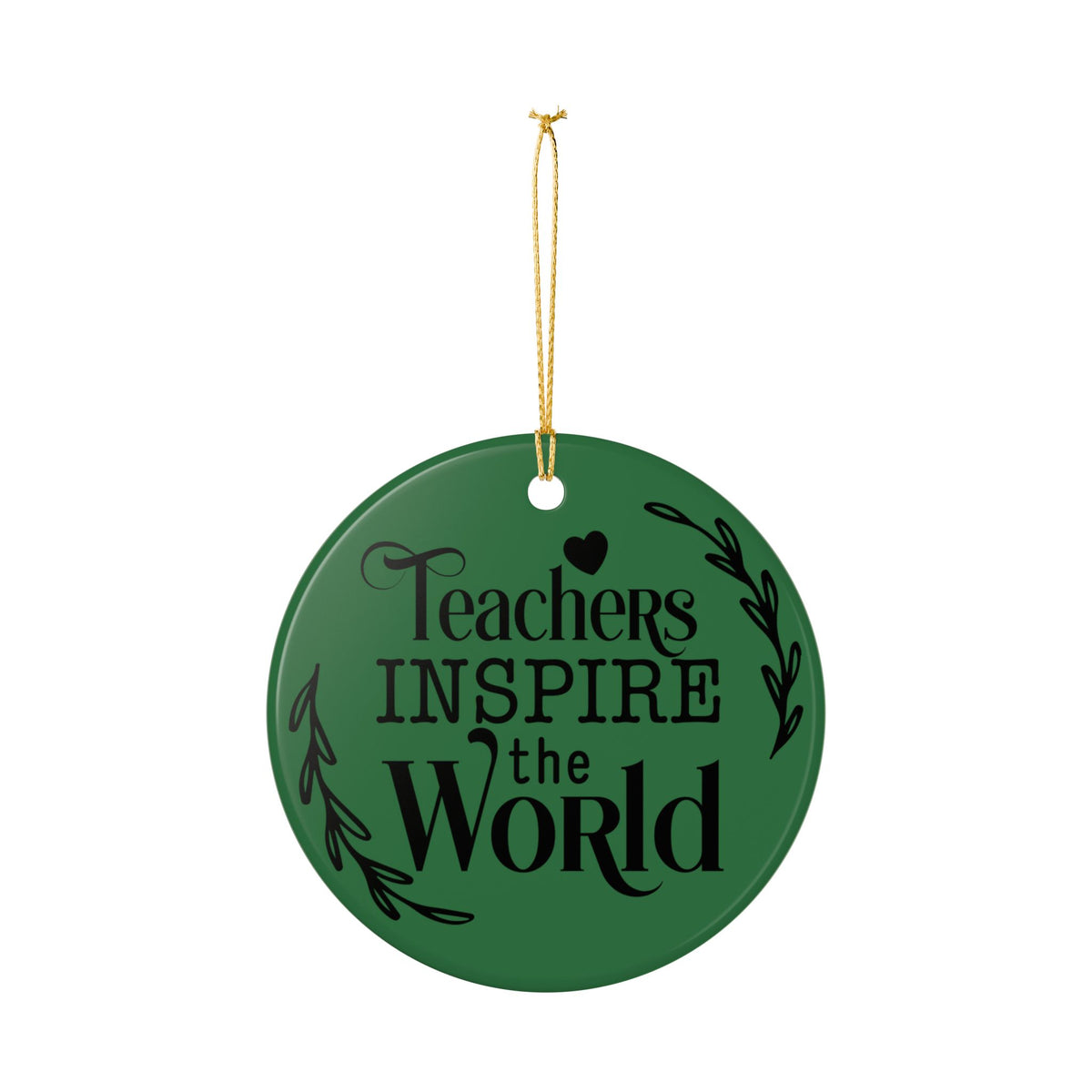 Teachers Inspire the World Ceramic Ornament — Teacher Appreciation Gift