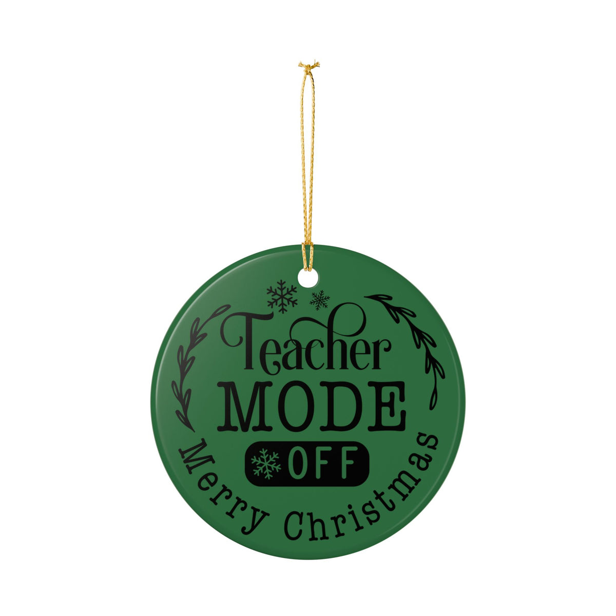 Teacher Mode Off Ceramic Christmas Ornament — Merry Christmas Teacher Gift
