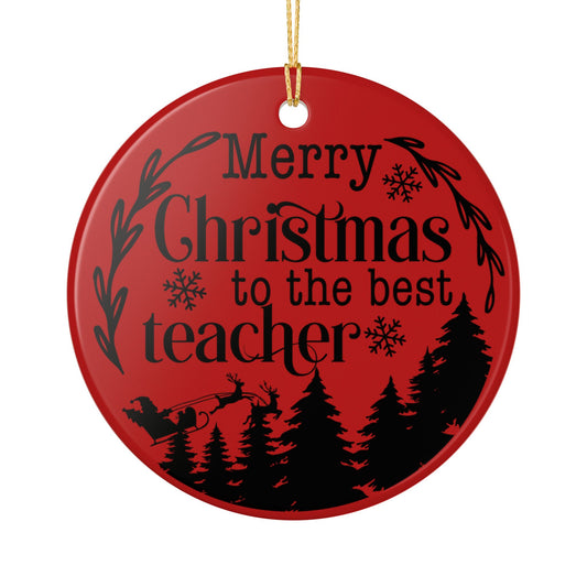 Teacher Christmas Ornament - "Merry Christmas to the Best Teacher" Ceramic Holiday Decoration