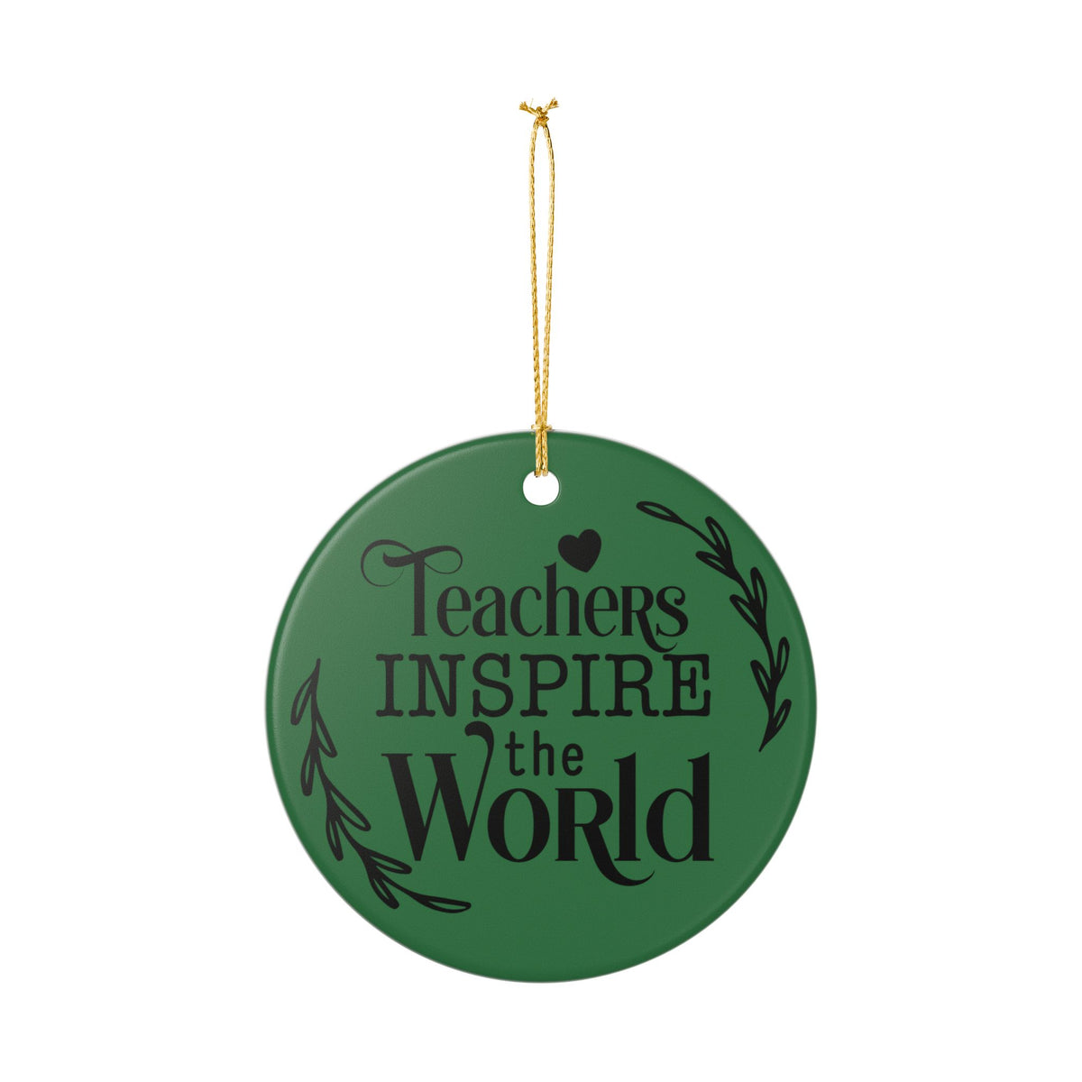 Teachers Inspire the World Ceramic Ornament — Teacher Appreciation Gift