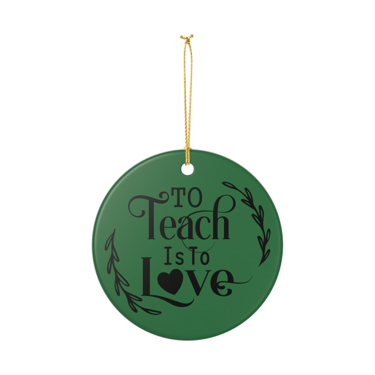 Teacher Ornament – “To Teach Is To Love” Ceramic Holiday Decoration Teacher Gift
