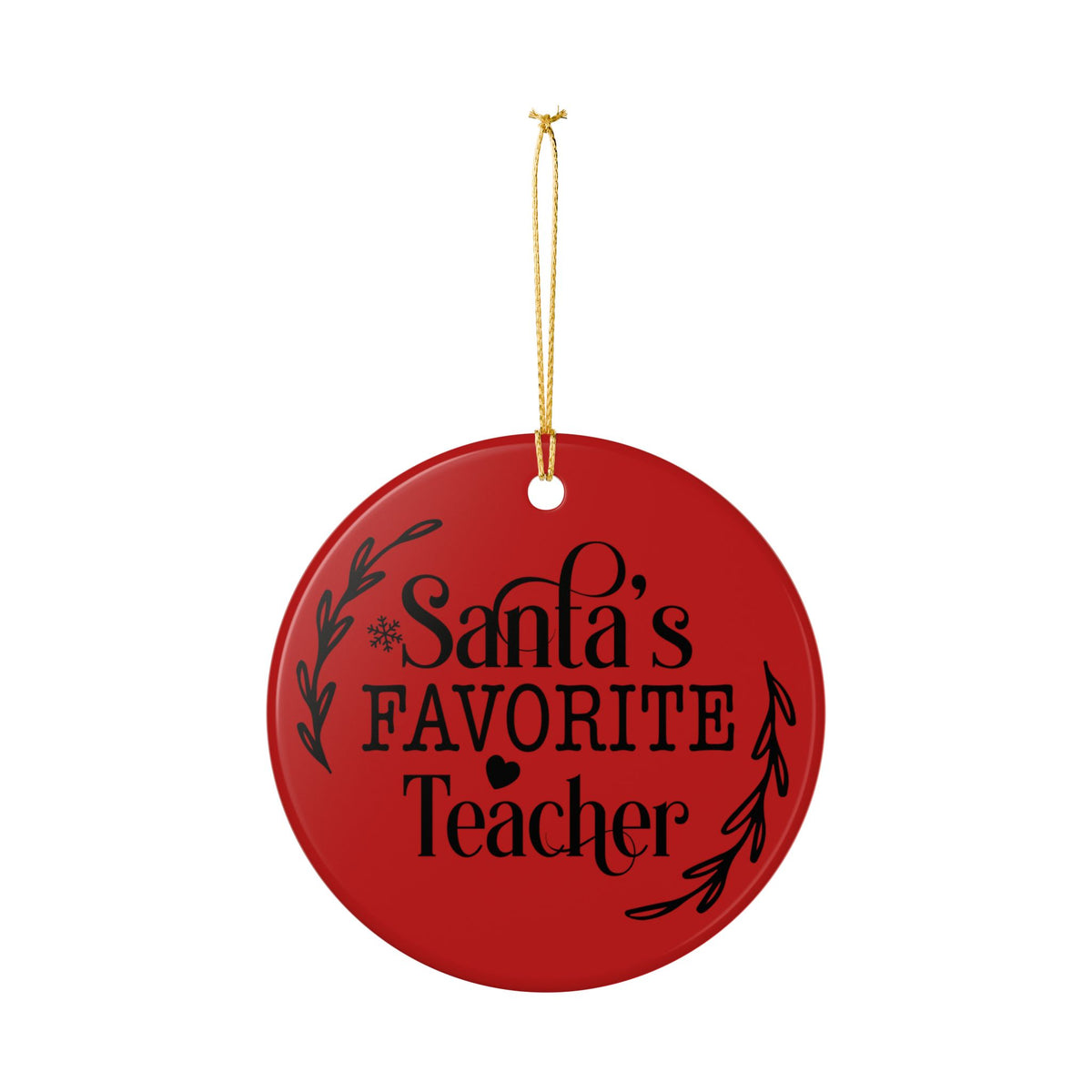 Ceramic Ornament — "Santa's Favorite Teacher" Christmas Teacher Gift