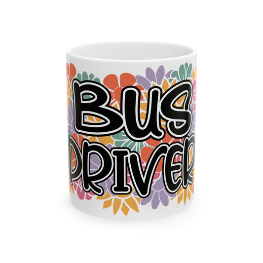 Bus Driver Floral Ceramic Mug — Colorful Appreciation Gift (11oz & 15oz)