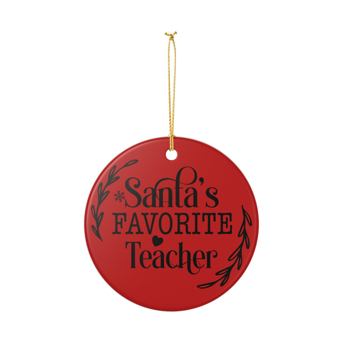 Ceramic Ornament — "Santa's Favorite Teacher" Christmas Teacher Gift