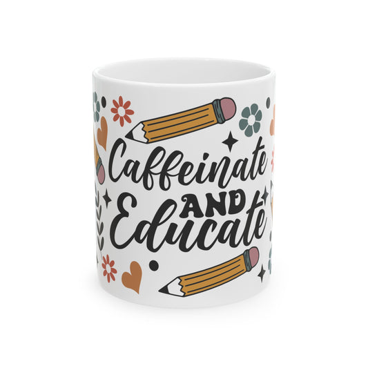 Teacher Coffee Mug — “Caffeinate and Educate” Ceramic Gift (11oz & 15oz) Teacher Gift