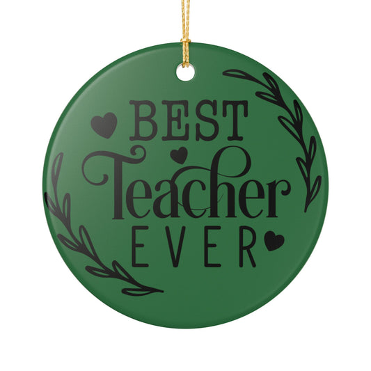 Best Teacher Ever Ceramic Ornament — Green Teacher Appreciation Gift Teacher Gift