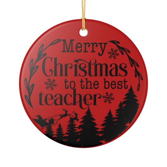 Teacher Christmas Ornament - "Merry Christmas to the Best Teacher" Ceramic Holiday Decoration