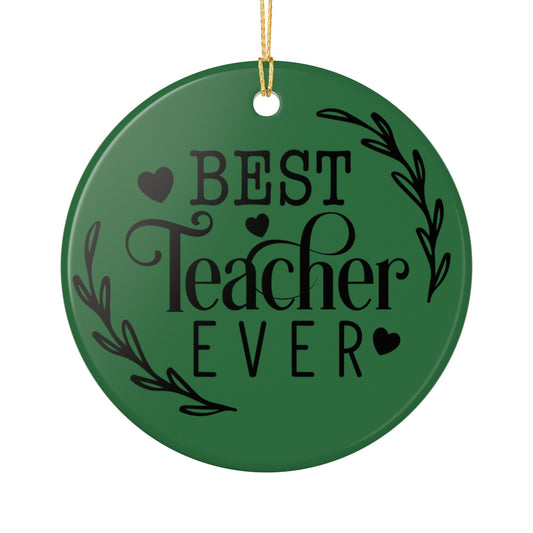 Best Teacher Ever Ceramic Ornament — Green Teacher Appreciation Gift Teacher Gift