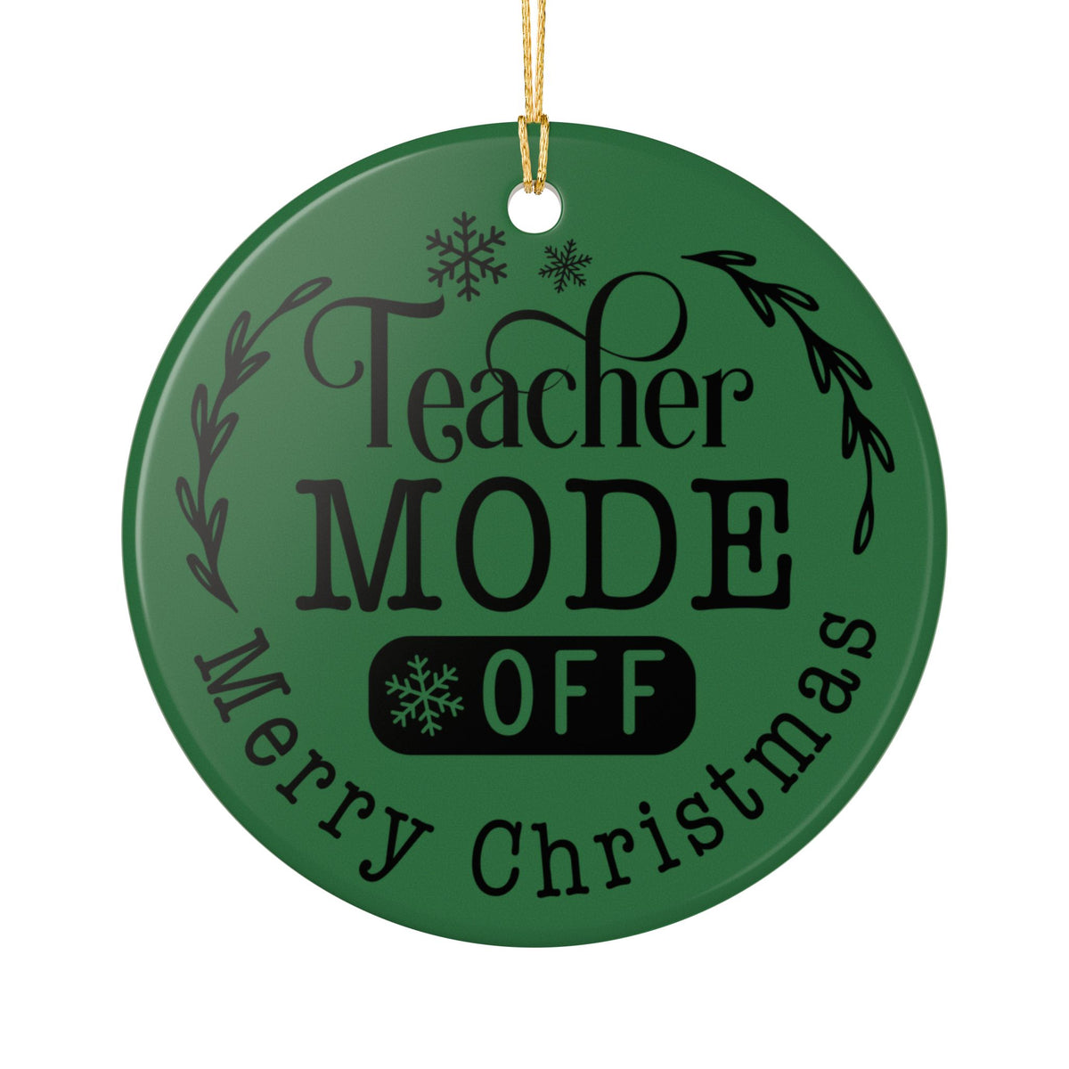 Teacher Mode Off Ceramic Christmas Ornament — Merry Christmas Teacher Gift
