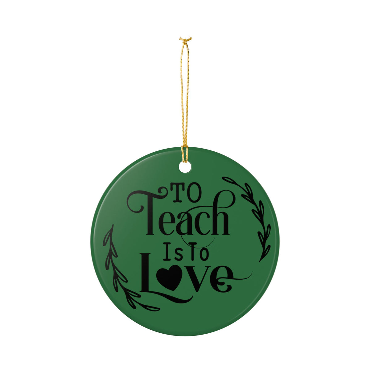 Teacher Ornament – “To Teach Is To Love” Ceramic Holiday Decoration Teacher Gift