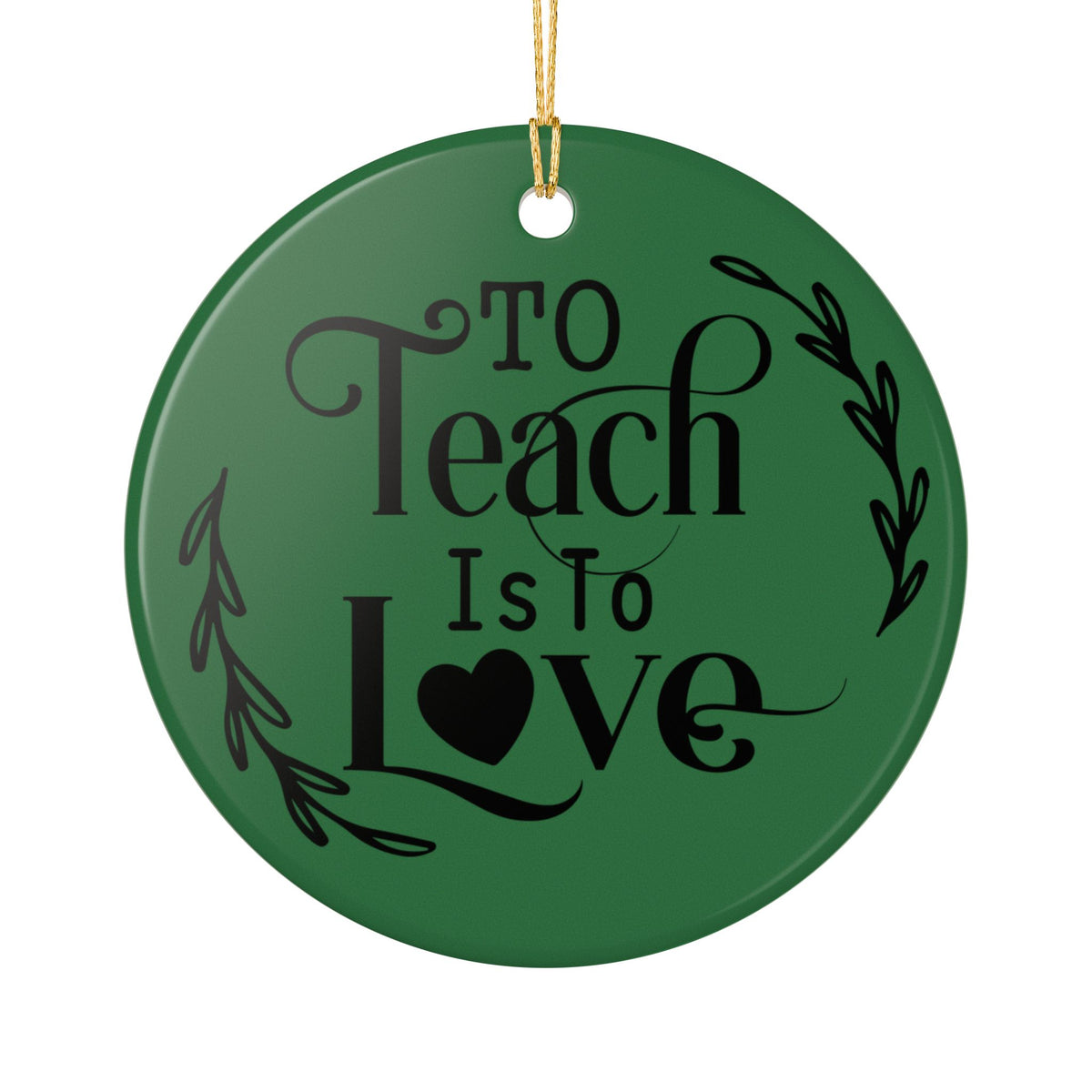 Teacher Ornament – “To Teach Is To Love” Ceramic Holiday Decoration Teacher Gift